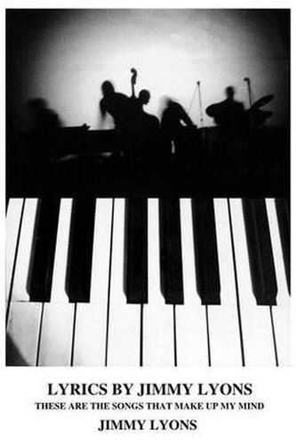 Cover image for Lyrics by Jimmy Lyons: These Are the Songs That Make Up My Mind