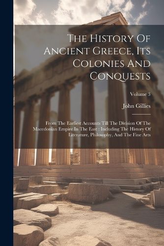 The History Of Ancient Greece, Its Colonies And Conquests