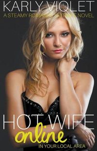 Cover image for Hotwife Online In Your Local Area - A Steamy Romance Hot Wife Novel