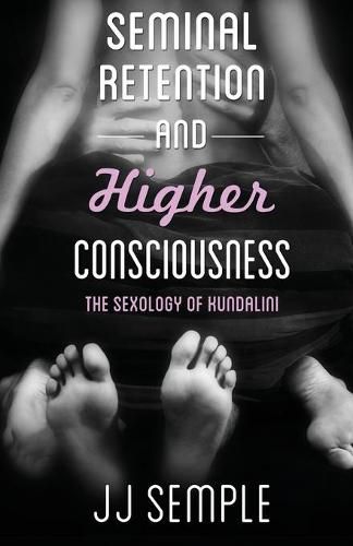 Cover image for Seminal Retention and Higher Consciousness: The Sexology of Kundalini