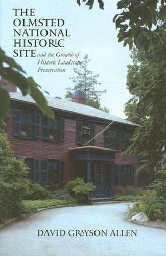 Cover image for The Olmsted National Historic Site and the Growth of Historic Landscape Preservation