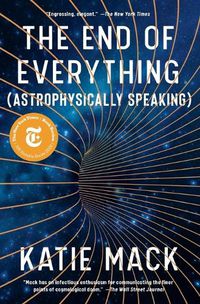 Cover image for The End of Everything: (Astrophysically Speaking)