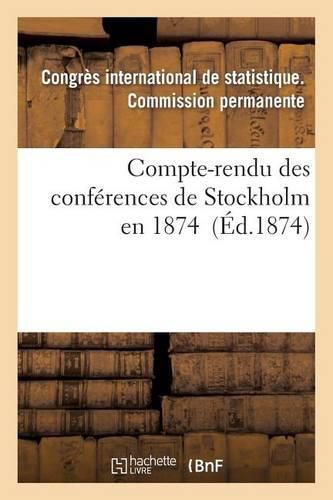 Compte-Rendu Des Conferences de Stockholm En 1874