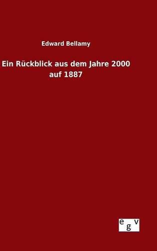 Cover image for Ein Ruckblick aus dem Jahre 2000 auf 1887