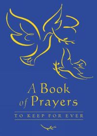 Cover image for A Book of Prayers to Keep for Ever