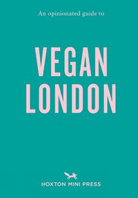 Cover image for An Opinionated Guide To Vegan London