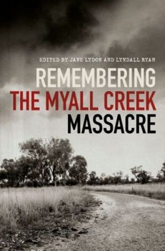 Cover image for Remembering the Myall Creek Massacre