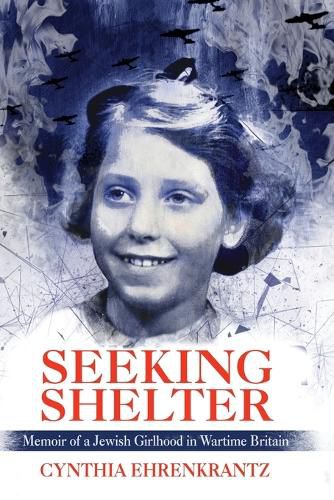 Cover image for Seeking Shelter: Memoir of a Jewish Girlhood in Wartime Britain