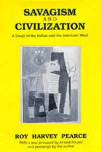 Cover image for Savagism and Civilization: A Study of the Indian and the American Mind