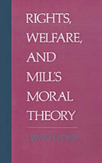 Cover image for Rights, Welfare, and Mill's Moral Theory