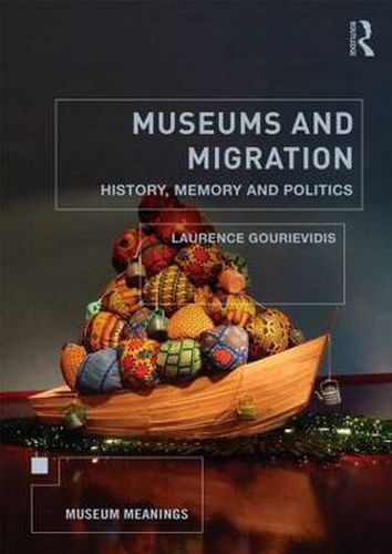 Cover image for Museums and Migration: History, Memory and Politics