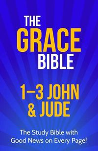 Cover image for The Grace Bible: 1-3 John & Jude