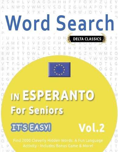 Cover image for Word Search in Esperanto for Seniors - It's Easy! Vol.2 - Delta Classics - Find 2000 Cleverly Hidden Words