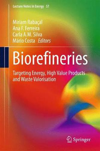 Cover image for Biorefineries: Targeting Energy, High Value Products and Waste Valorisation