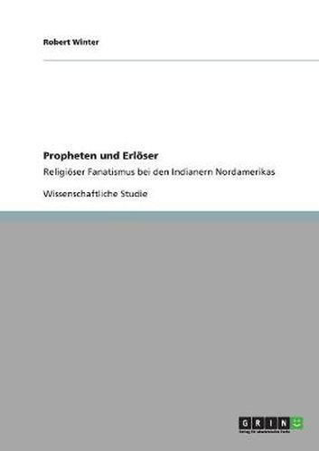 Cover image for Propheten und Erloeser: Religioeser Fanatismus bei den Indianern Nordamerikas