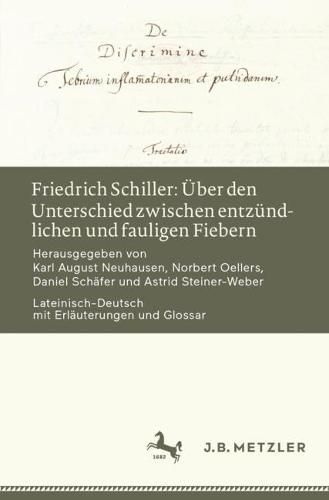 Friedrich Schiller: UEber Den Unterschied Zwischen Entzundlichen Und Fauligen Fiebern: Lateinisch-Deutsch Mit Erlauterungen Und Glossar