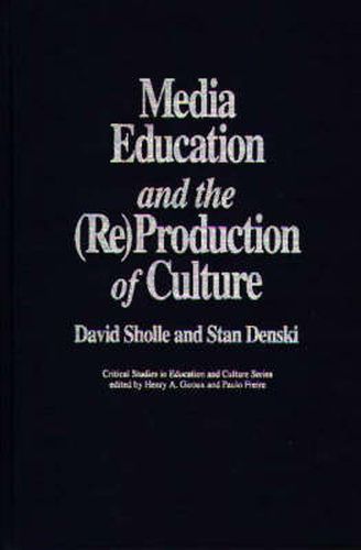 Cover image for Media Education and the (Re)Production of Culture