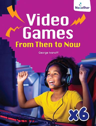 Cover image for Video Games: From Then To Now x 6