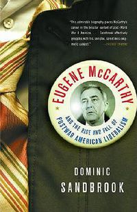 Cover image for Eugene McCarthy: The Rise and Fall of Postwar American Liberalism