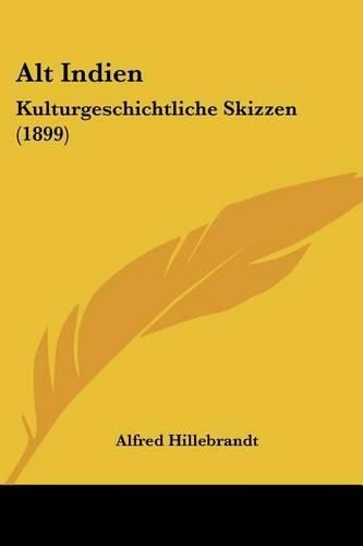 Cover image for Alt Indien: Kulturgeschichtliche Skizzen (1899)