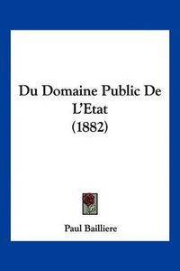 Cover image for Du Domaine Public de L'Etat (1882)