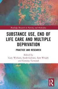 Cover image for Substance Use, End-of-Life Care and Multiple Deprivation
