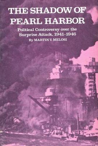 Cover image for The Shadow of Pearl Harbor: Political Controversy Over the Surprise Attack, 1941-1946