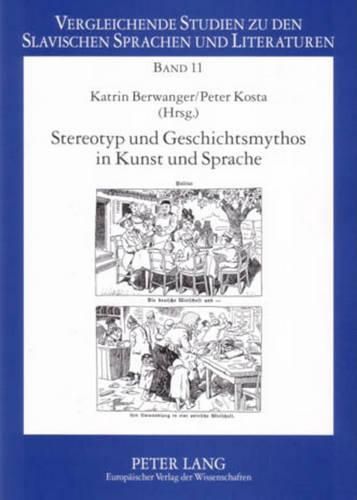 Cover image for Stereotyp Und Geschichtsmythos in Kunst Und Sprache: Die Kultur Ostmitteleuropas in Beitraegen Zur Potsdamer Tagung, 16.-18. Januar 2003