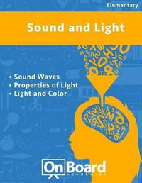 Cover image for Sound and Light: Sound, Properties of Light, Light and Color