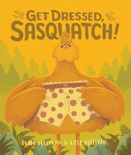 Get Dressed, Sasquatch!