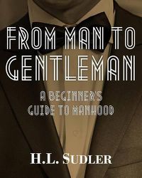 Cover image for From Man to Gentleman: A Beginner's Guide to Manhood