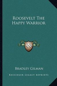 Cover image for Roosevelt the Happy Warrior