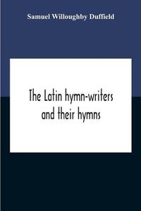 Cover image for The Latin Hymn-Writers And Their Hymns