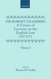 Cover image for A Course of Lectures on the English Law 1767-1773: Volume 1