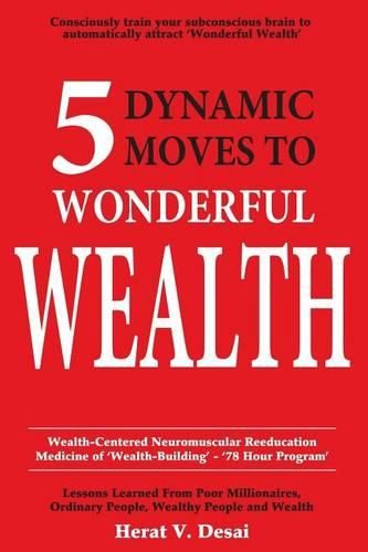 Cover image for 5 Dynamic Moves to Wonderful Wealth: Lessons Learned from Poor Millionaires, Ordinary People, Wealthy People and Wealth