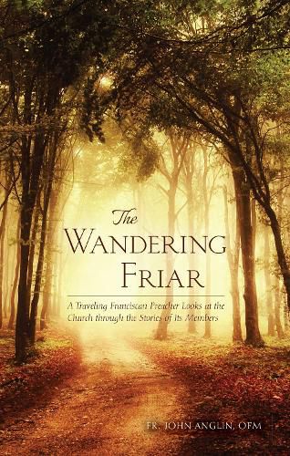 Cover image for The Wandering Friar: A Traveling Franciscan Preacher Looks at the Church Through the Stories of its Members