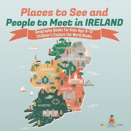 Cover image for Places to See and People to Meet in Ireland - Geography Books for Kids Age 9-12 Children's Explore the World Books