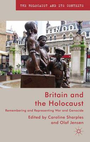 Cover image for Britain and the Holocaust: Remembering and Representing War and Genocide