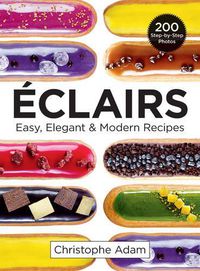 Cover image for Eclairs: Easy, Elegant and Modern Recipes