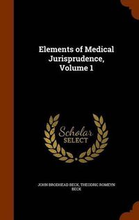 Cover image for Elements of Medical Jurisprudence, Volume 1