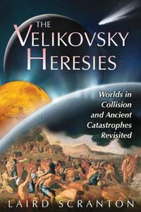 Cover image for Velikovsky Heresies: Worlds in Collision and Ancient Catastrophes Revisited