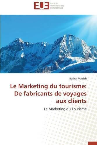 Cover image for Le marketing du tourisme: de fabricants de voyages aux clients