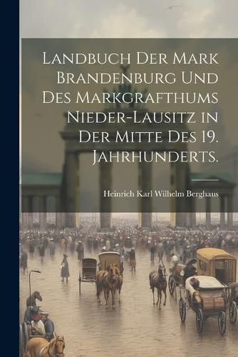 Cover image for Landbuch der Mark Brandenburg und des Markgrafthums Nieder-Lausitz in der Mitte des 19. Jahrhunderts.
