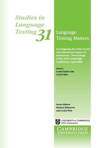 Cover image for Language Testing Matters: Investigating the Wider Social and Educational Impact of Assessment - Proceedings of the ALTE Cambridge Conference April 2008