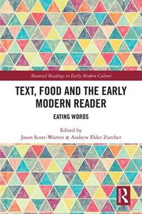 Cover image for Text, Food and the Early Modern Reader: Eating Words