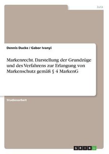 Cover image for Markenrecht. Darstellung der Grundzuge und des Verfahrens zur Erlangung von Markenschutz gemass  4 MarkenG