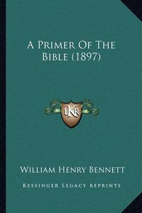 Cover image for A Primer of the Bible (1897)