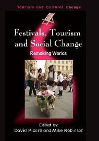 Cover image for Festivals, Tourism and Social Change: Remaking Worlds