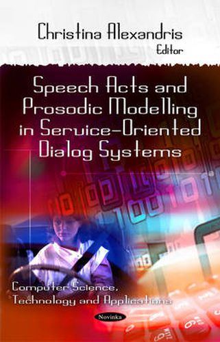 Cover image for Speech Acts & Prosodic Modeling in Service-Oriented Dialog Systems