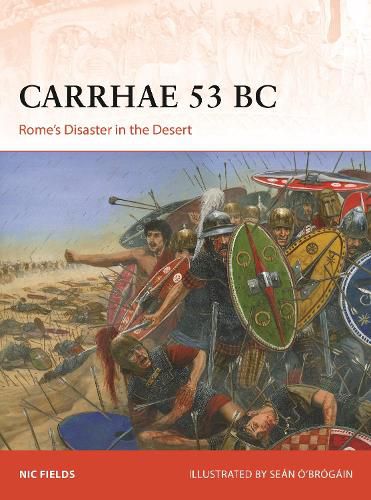 Carrhae 53 BC: Rome's Disaster in the Desert